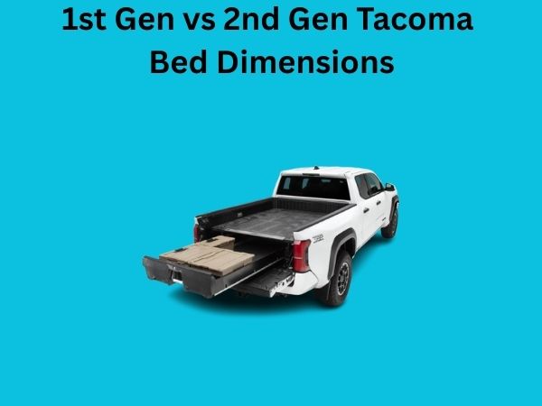 1st Gen vs 2nd Gen Tacoma Bed Dimensions