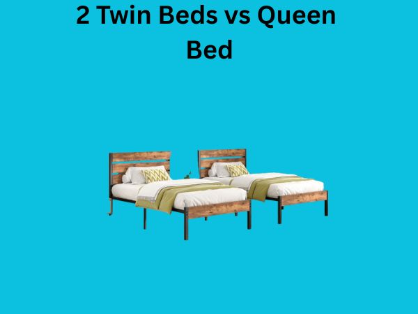 2 Twin Beds vs Queen Bed