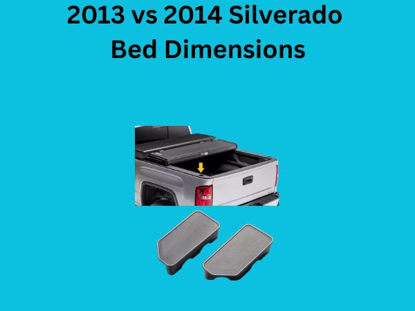 2013 vs 2014 Silverado Bed Dimensions