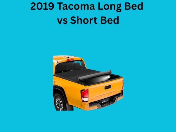 2019 Tacoma Long Bed vs Short Bed