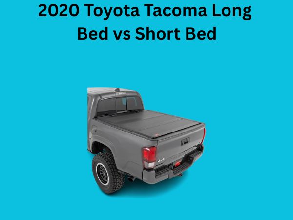 2020 Tacoma Long Bed vs Short Bed