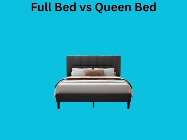 Full Bed vs Queen Bed