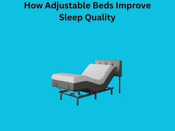 How Adjustable Beds Improve Sleep Quality