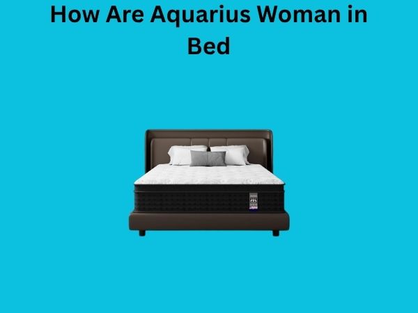 How Are Aquarius Woman in Bed