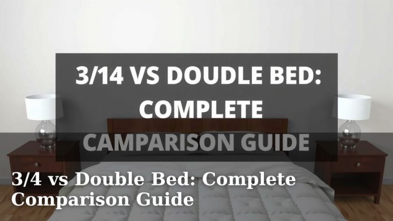 3/4 vs Double Bed: Complete Comparison Guide